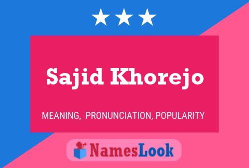 Sajid Khorejo Name Poster