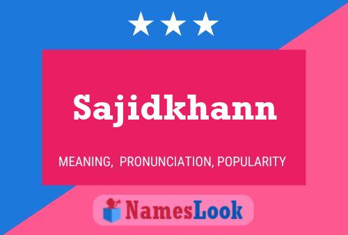 Sajidkhann Name Poster