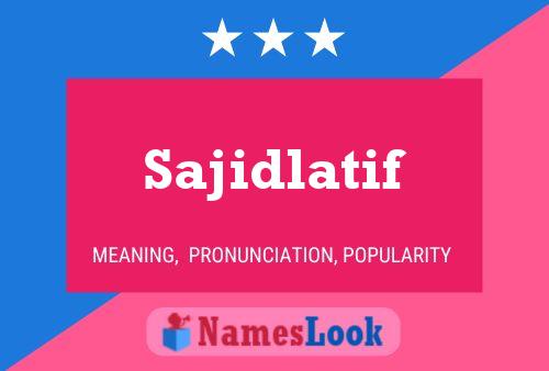 Sajidlatif Name Poster