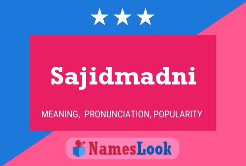 Sajidmadni Name Poster