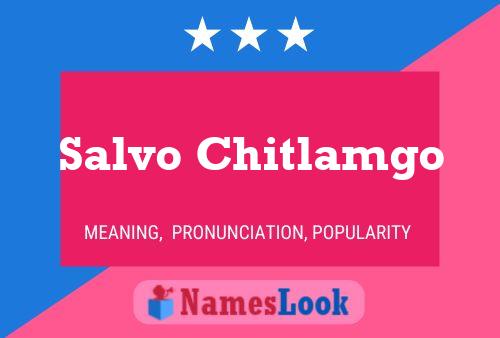 Salvo Chitlamgo Name Poster