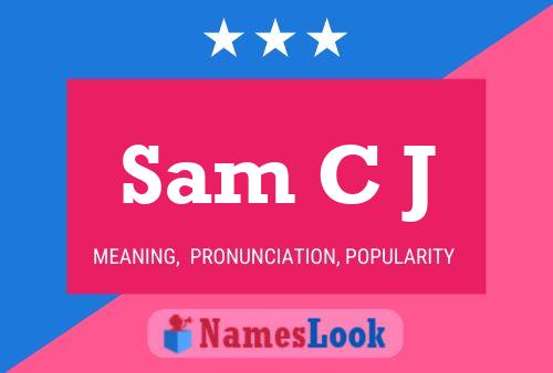 Sam C J Name Poster