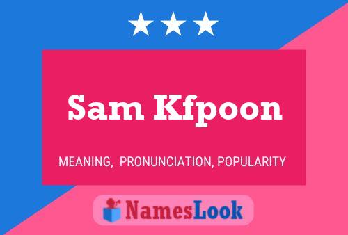 Sam Kfpoon Name Poster