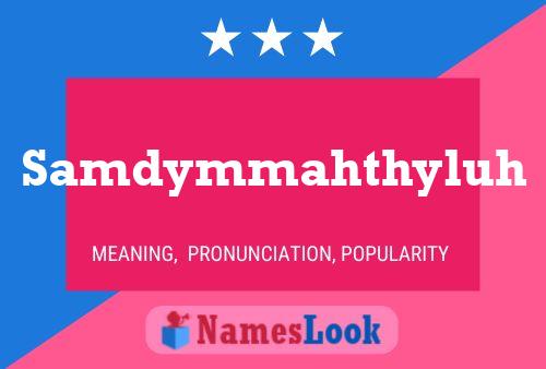 Samdymmahthyluh Name Poster