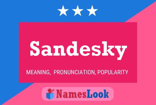 Sandesky Name Poster