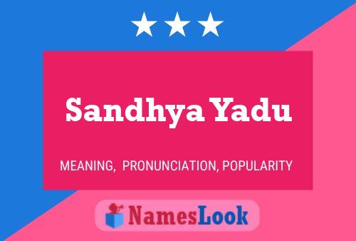 Sandhya Yadu Name Poster