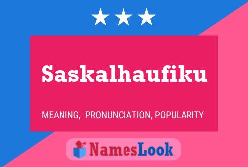 Saskalhaufiku Name Poster