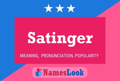 Satinger Name Poster