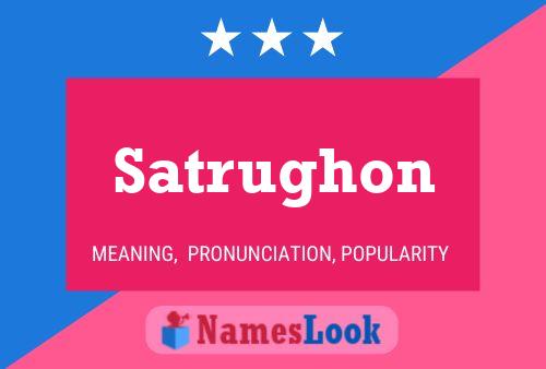 Satrughon Name Poster