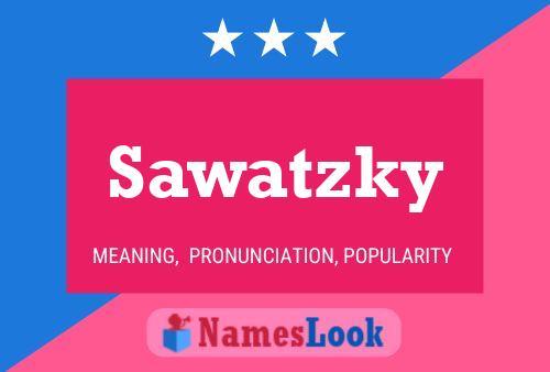 Sawatzky Name Poster