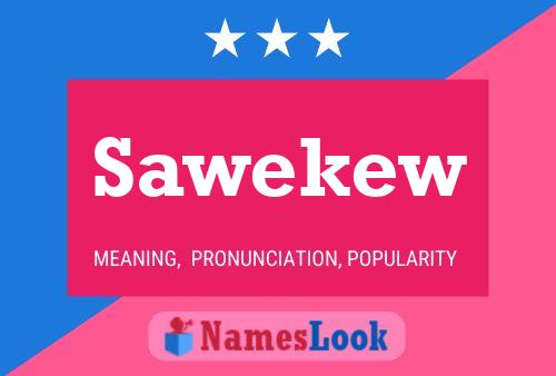 Sawekew Name Poster