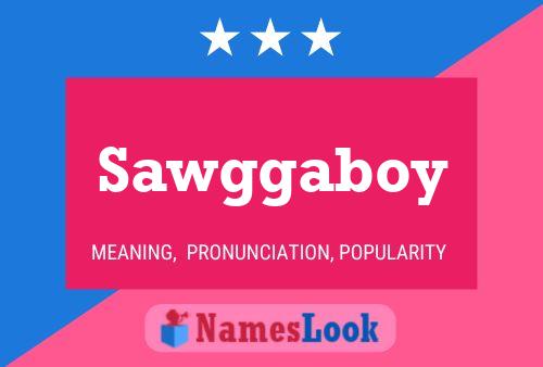 Sawggaboy Name Poster