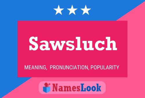 Sawsluch Name Poster