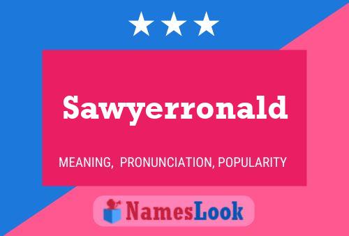 Sawyerronald Name Poster