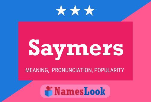 Saymers Name Poster