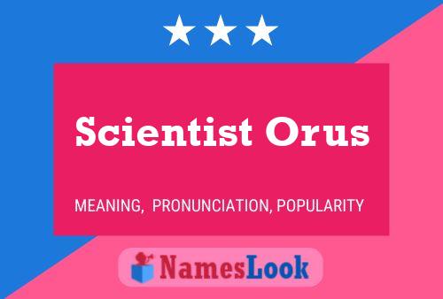 Scientist Orus Name Poster