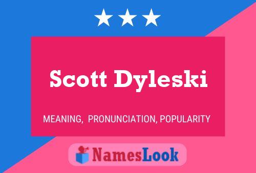 Scott Dyleski Name Poster