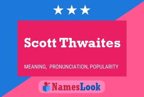 Scott Thwaites Name Poster