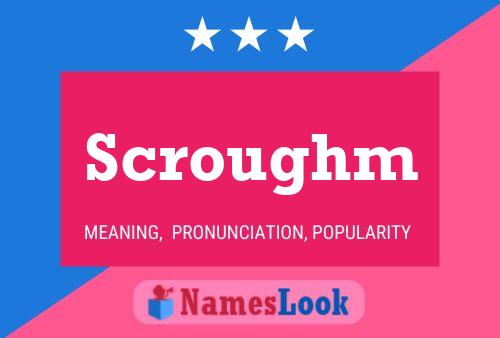 Scroughm Name Poster