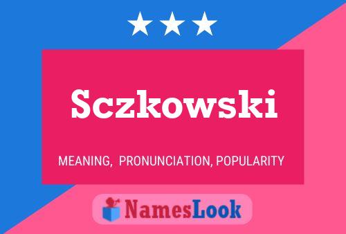 Sczkowski Name Poster