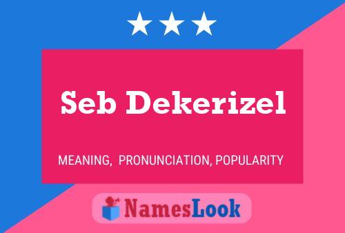 Seb Dekerizel Name Poster