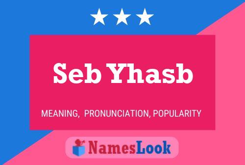 Seb Yhasb Name Poster