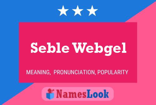 Seble Webgel Name Poster