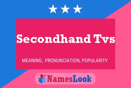 Secondhand Tvs Name Poster