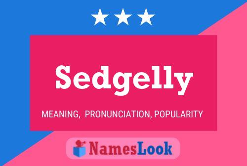 Sedgelly Name Poster