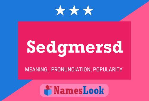 Sedgmersd Name Poster