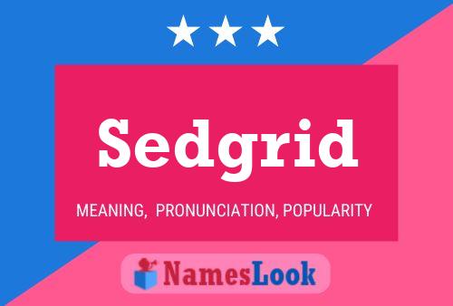 Sedgrid Name Poster