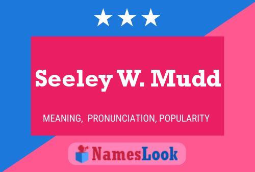 Seeley W. Mudd Name Poster