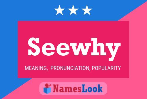 Seewhy Name Poster