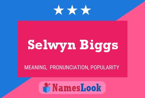 Selwyn Biggs Name Poster