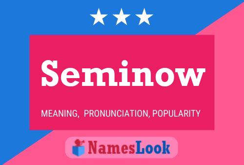 Seminow Name Poster