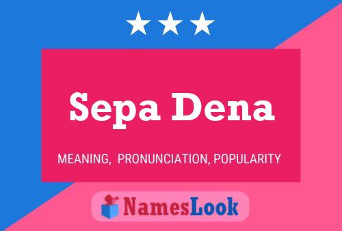 Sepa Dena Name Poster