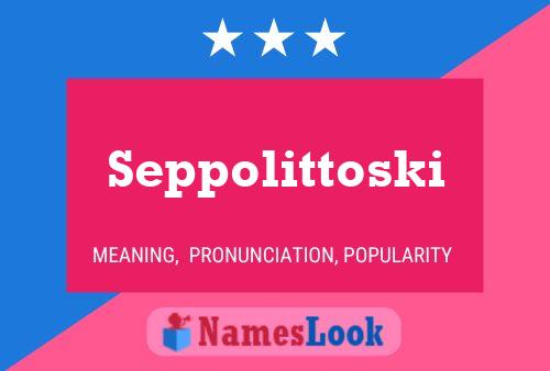 Seppolittoski Name Poster