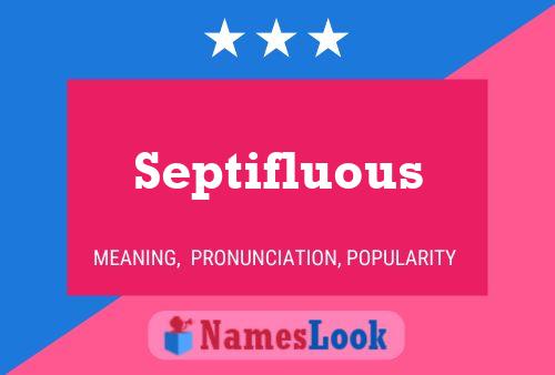 Septifluous Name Poster