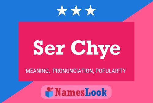 Ser Chye Name Poster