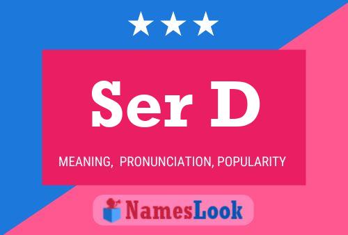 Ser D Name Poster