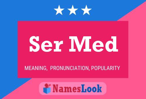 Ser Med Name Poster