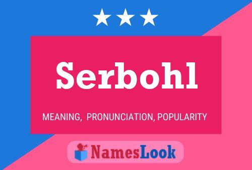 Serbohl Name Poster