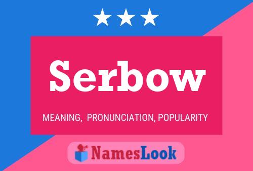 Serbow Name Poster