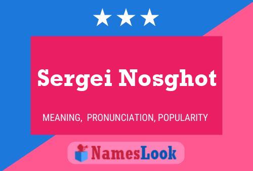 Sergei Nosghot Name Poster