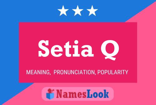 Setia Q Name Poster