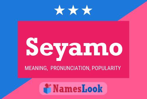 Seyamo Name Poster