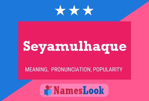 Seyamulhaque Name Poster