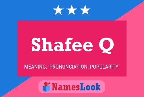 Shafee Q Name Poster