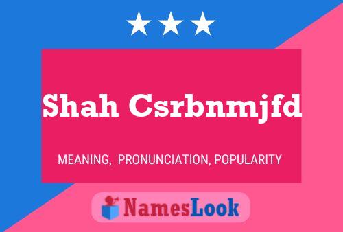 Shah Csrbnmjfd Name Poster