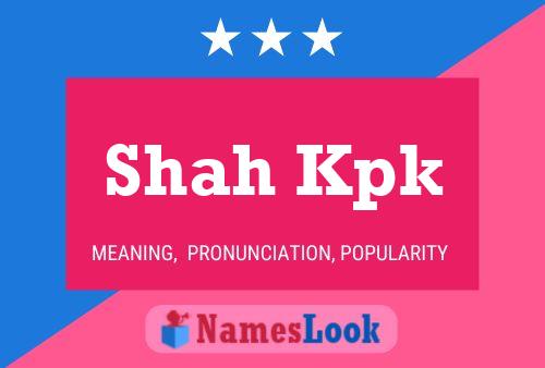 Shah Kpk Name Poster